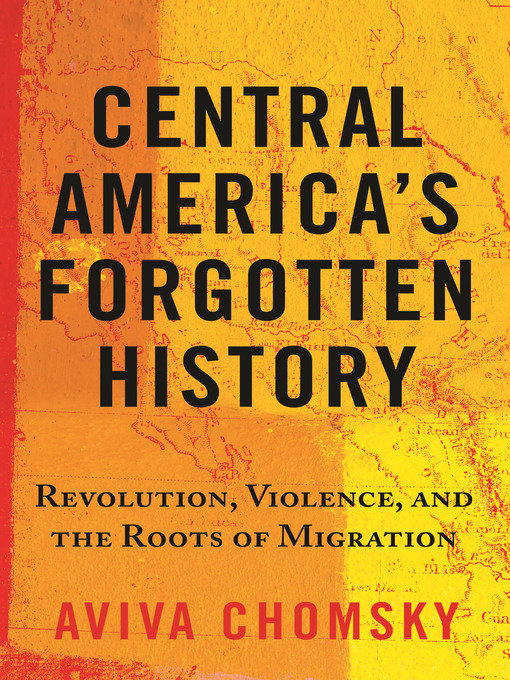 Title details for Central America's Forgotten History by Aviva Chomsky - Wait list
